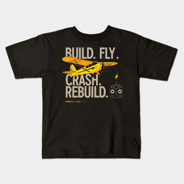 Build Fly Rebuild - RC Planes Kids T-Shirt by Pannolinno